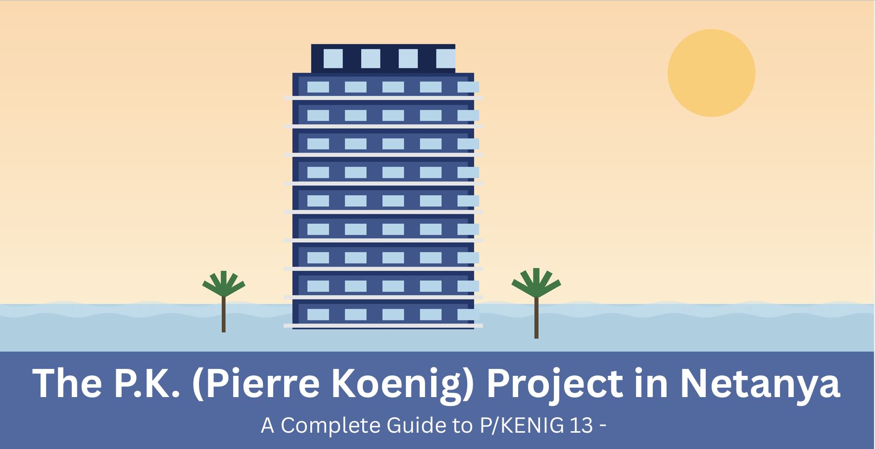 Minimalist architectural illustration of a 9-story residential building facing the Netanya coastline at sunset, representing the P/KENIG 13 (Pierre Koenig) project in the Nat 600 neighborhood
